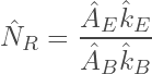 \begin{equation*} \hat{N}_R = \frac{\hat{A}_E \hat{k}_E}{\hat{A}_B \hat{k}_B} \end{equation*}
