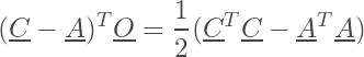 \begin{equation*} ( \underline{C} - \underline{A} )^T\underline{O} = \frac{1}{2} (\underline{C}^T\underline{C} - \underline{A}^T\underline{A}) \end{equation*}